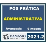 PÓS GRADUAÇÃO - Prática Administrativa Avançada - 6 Meses (DAMÁSIO 2021.2) Direito Administrativo